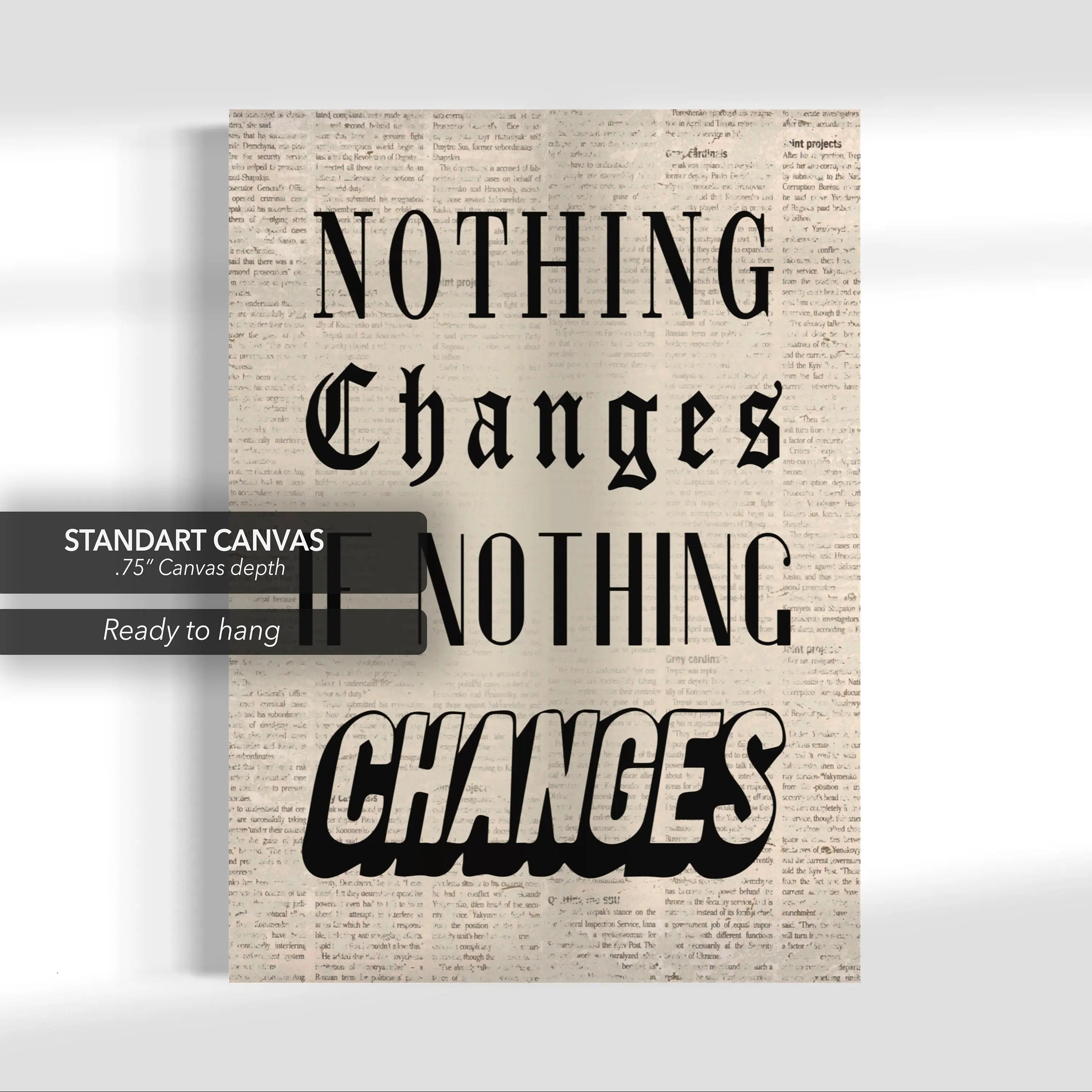 Nothing Changes If Nothing Changes Canvas Wall Art | Poster Print Canvastoria