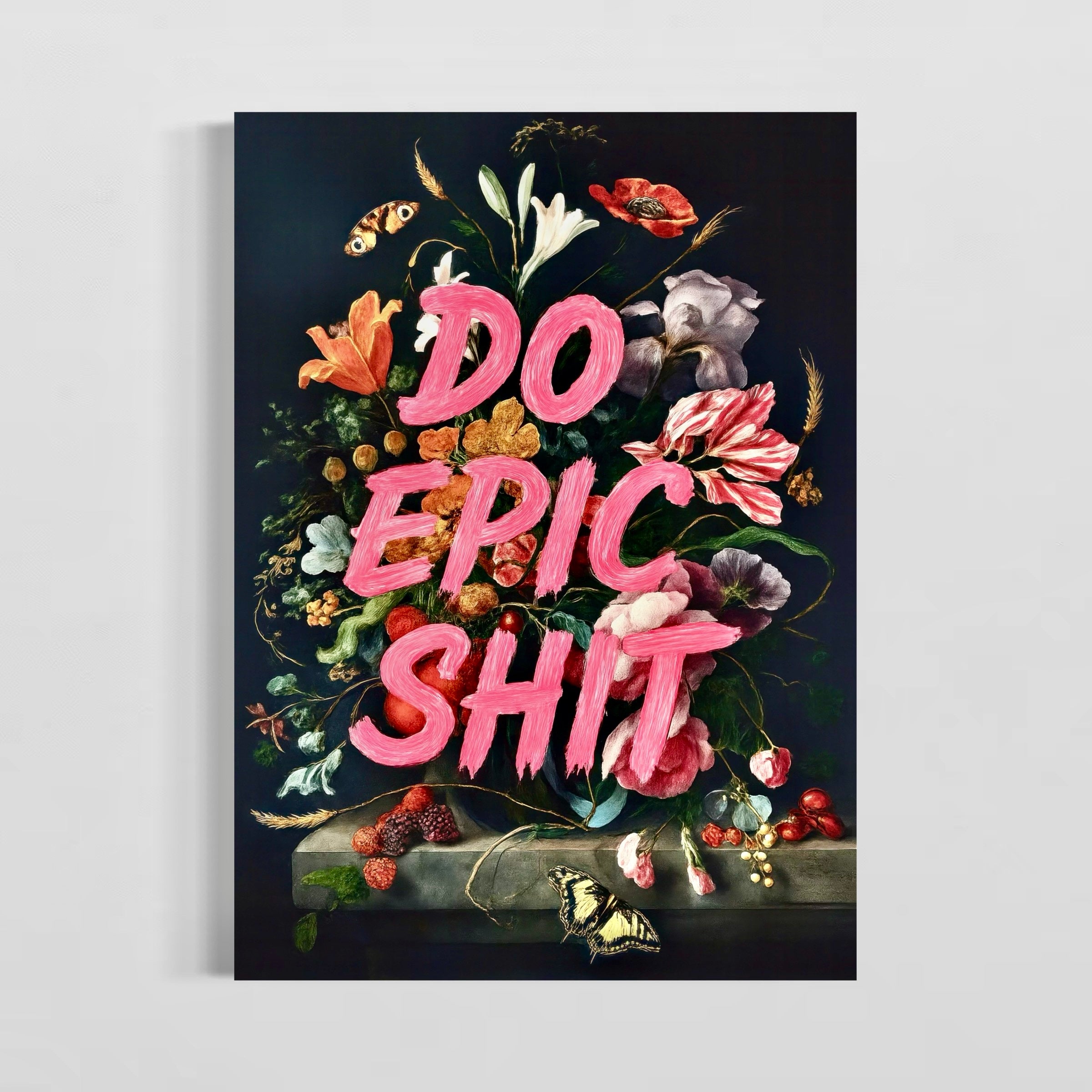 a vibrant and colorful floral arrangement with the text "DO EPIC SHIT" prominently displayed in pink letters.