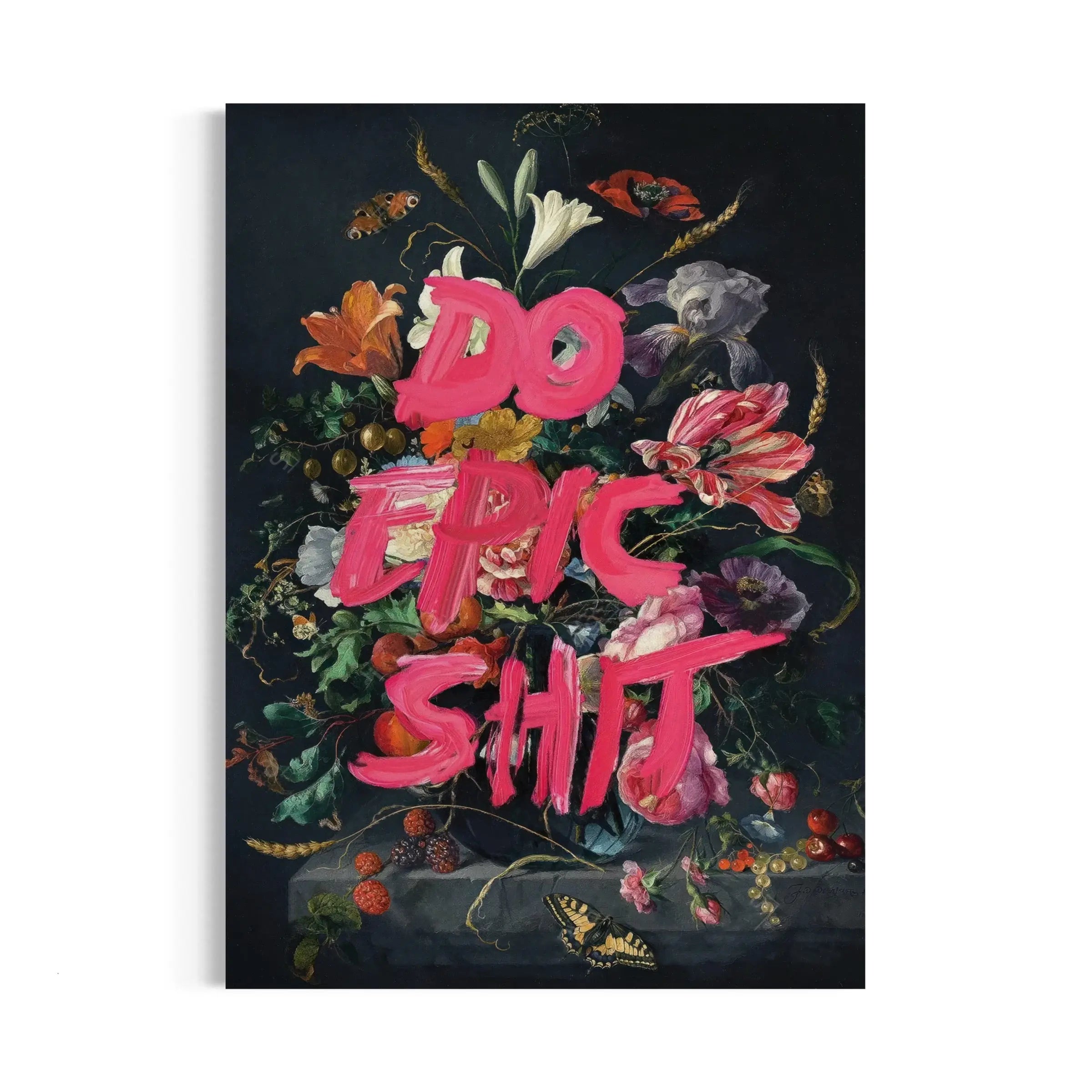 a painting of flowers with the words do it shit